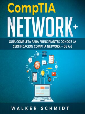 cover image of COMPTIA NETWORK+: Guía Completa Para Principiantes Conoce La Certificación Comptia Network + De A-Z